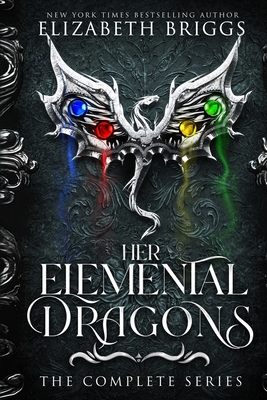 Her Elemental Dragons: The Complete Series - Briggs, Elizabeth