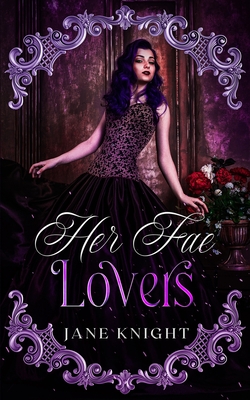 Her Fae Lovers: A Reverse Harem Fae Romance - Knight, Jane