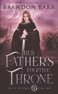 Her Father's Fugitive Throne