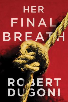 Her Final Breath - Dugoni, Robert
