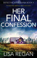 Her Final Confession: An Absolutely Addictive Crime Fiction Novel