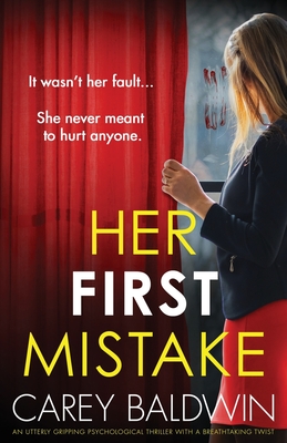 Her First Mistake: An utterly gripping psychological thriller with a breathtaking twist - Baldwin, Carey