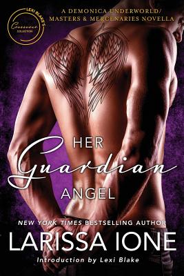 Her Guardian Angel: A Demonica Underworld/Masters and Mercenaries Novella - Blake, Lexi (Foreword by), and Ione, Larissa