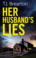 HER HUSBAND'S LIES an unputdownable psychological thriller with a breathtaking twist