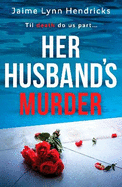 Her Husband's Murder: An absolutely gripping psychological suspense novel