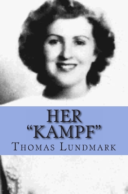 Her "Kampf": Eva Braun Centenary - Lundmark, Thomas