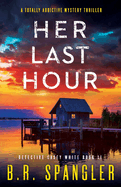 Her Last Hour: A totally addictive mystery thriller