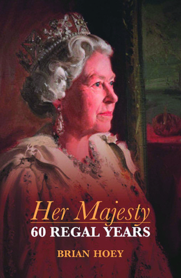 Her Majesty: Sixty Regal Years - Hoey, Brian