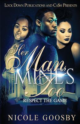 Her Man, Mine's Too: Respect the Game - Goosby, Nicole