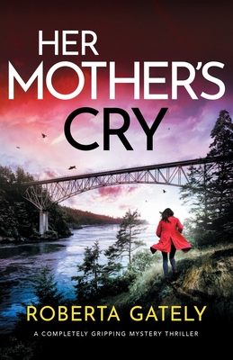 Her Mother's Cry: A completely gripping mystery thriller - Gately, Roberta