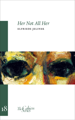 Her Not All Her: The Cahier Series 18 - Jelinek, Elfriede