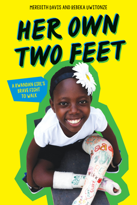 Her Own Two Feet: A Rwandan Girl's Brave Fight to Walk (Scholastic Focus) - Davis, Meredith, and Uwitonze, Rebeka