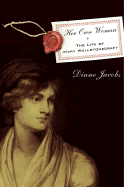 Her Own Woman: The Life of Mary Wollstonecraft - Jacobs, Diane
