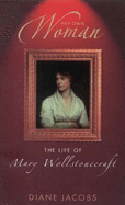 Her Own Woman: The Life of Mary Wollstonecroft