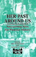 Her Past Around Us: Interpreting Sites for Women's History