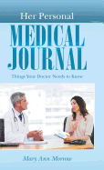 Her Personal Medical Journal: Things Your Doctor Needs to Know