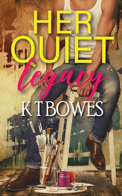 Her Quiet Legacy - Bowes, K T