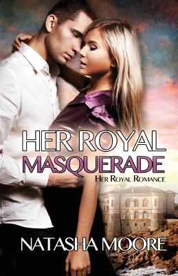 Her Royal Masquerade - Moore, Natasha