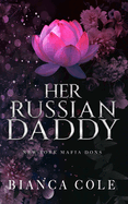 Her Russian Daddy: A Dark Mafia Romance