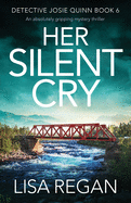 Her Silent Cry: An absolutely gripping mystery thriller