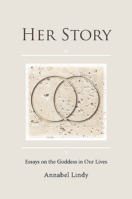 Her Story: Essays on the Goddess in Our Lives - Lindy, Annabel