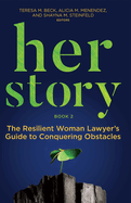 Her Story: The Resilient Woman Lawyer's Guide to Conquering Obstacles, Book 2