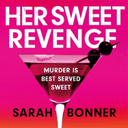 Her Sweet Revenge: A totally gripping and twisty psychological thriller that will keep you guessing