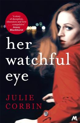 Her Watchful Eye: A gripping thriller full of shocking twists - Corbin, Julie