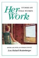 Her Work: Stories by Texas Women