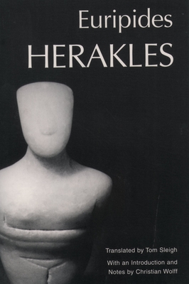 Herakles - Euripides, and Sleigh, Thomas (Translated by), and Wolff, Christian (Translated by)