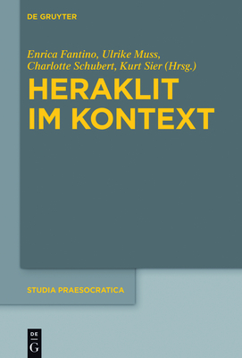 Heraklit Im Kontext - Fantino, Enrica (Editor), and Muss, Ulrike (Editor), and Schubert, Charlotte (Editor)