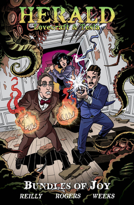 Herald: Lovecraft and Tesla - Bundles of Joy - Reilly, John, and Rogers, Tom, and Weeks, Dexter