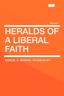 Heralds of a Liberal Faith (Volume 2)