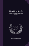 Heralds of Revolt: Studies in Modern Literature and Dogma