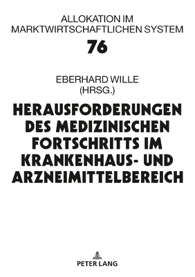 Herausforderungen Des Medizinischen Fortschritts Im Krankenhaus- Und Arzneimittelbereich: 24. Bad Orber Gespraeche Ueber Kontroverse Themen Im Gesundheitswesen - Wille, Eberhard (Editor)