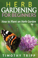 Herb Gardening for Beginners: How to Plant an Herb Garden