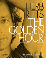 Herb Ritts: The Golden Hour: A Photographer's Life and His World