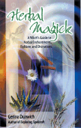 Herbal Magick: A Witch's Guide to Herbal Folklore and Enchantments