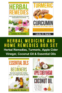 Herbal Medicine and Home Remedies Box Set: Herbal Remedies, Turmeric, Apple Cider Vinegar, Coconut Oil & Essential Oils