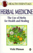 Herbal Medicine: The Use of Herbs for Health & Healing - Pitman, Vicki