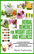 Herbal Remedies for Weight Loss and Wellness: All You Need to Know about Natural Remedies and Herbal Supplements to Restore Balance and Lose Massive Weight