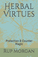 Herbal Virtues: Protection & Counter Magic