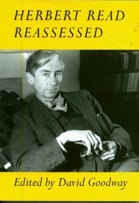 Herbert Read Reassessed - Goodway, David (Editor)
