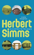 Herbert Simms: An Architect for the People