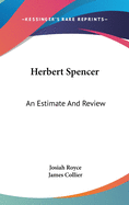 Herbert Spencer: An Estimate And Review