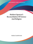 Herbert Spencer's Reconciliation Of Science And Religion
