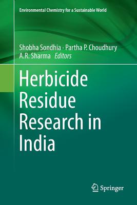 Herbicide Residue Research in India - Sondhia, Shobha (Editor), and Choudhury, Partha P (Editor), and Sharma, A R (Editor)