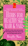 Herbs for Healthy Skin, Hair, and Nails - Mars, Brigitte