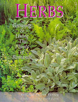 Herbs: Growing & Using the Plants of Romance - Varney, Bill, and Varney, Sylvia