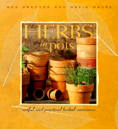 Herbs in Pots: A Practical Guide to Container Gardening Indoors and Out - Proctor, Robert E, and Proctor, Rob, and Macke, David